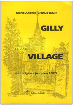 Gilly Publications CHG 1997 Chausteur. Gilly mon village des origines jusqu'en 1975.